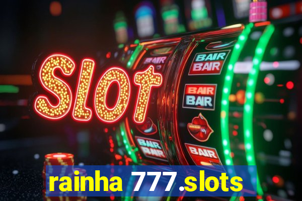 rainha 777.slots